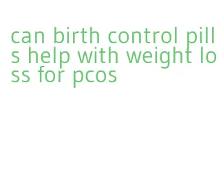 can birth control pills help with weight loss for pcos