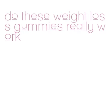 do these weight loss gummies really work