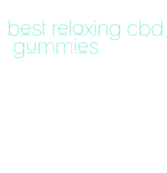 best relaxing cbd gummies