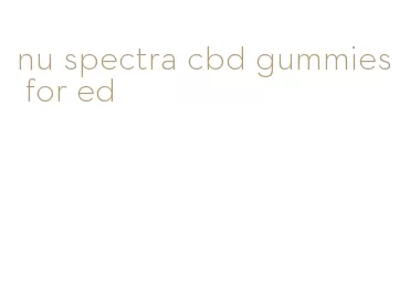 nu spectra cbd gummies for ed