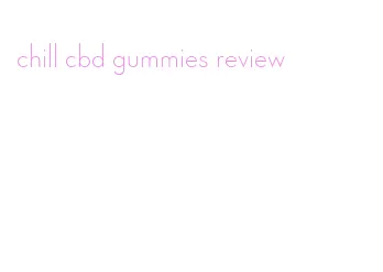 chill cbd gummies review