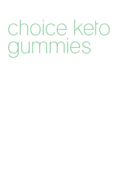 choice keto gummies