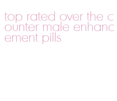 top rated over the counter male enhancement pills