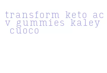 transform keto acv gummies kaley cuoco