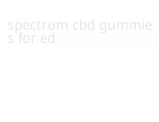 spectrum cbd gummies for ed