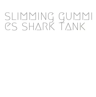 slimming gummies shark tank