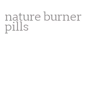 nature burner pills