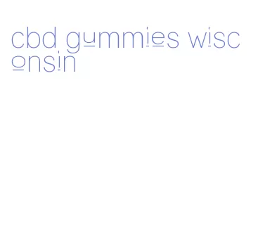 cbd gummies wisconsin