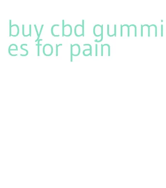 buy cbd gummies for pain