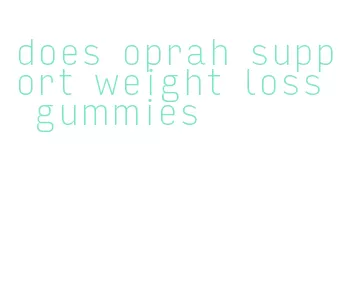 does oprah support weight loss gummies