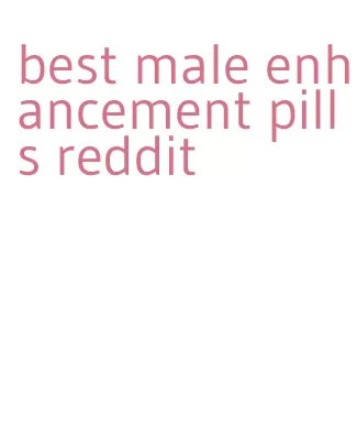 best male enhancement pills reddit