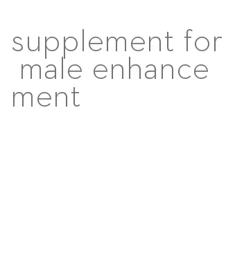 supplement for male enhancement