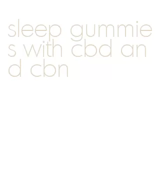 sleep gummies with cbd and cbn