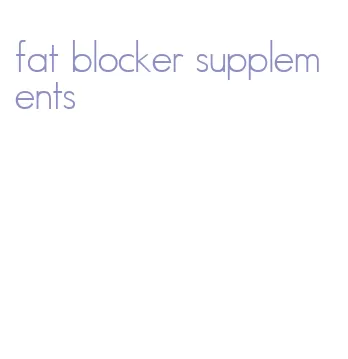 fat blocker supplements