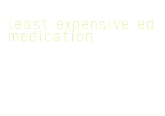 least expensive ed medication