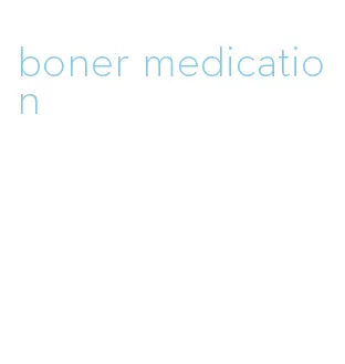 boner medication