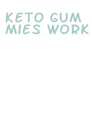 keto gummies work