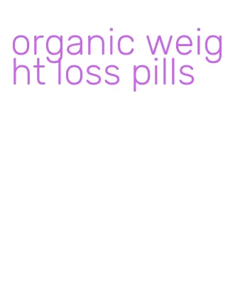 organic weight loss pills