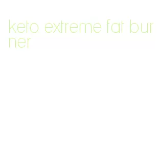 keto extreme fat burner