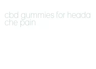 cbd gummies for headache pain