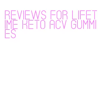 reviews for lifetime keto acv gummies