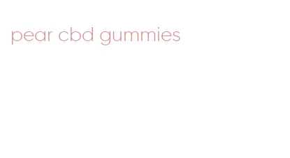 pear cbd gummies