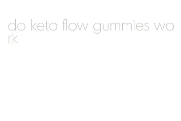 do keto flow gummies work