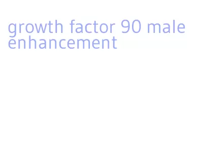 growth factor 90 male enhancement