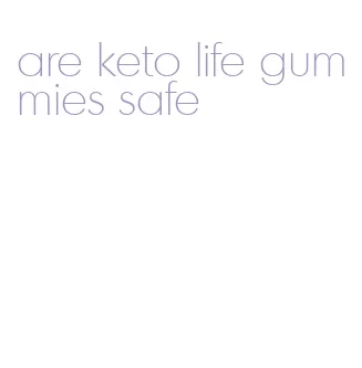 are keto life gummies safe