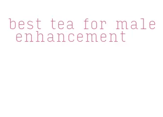 best tea for male enhancement