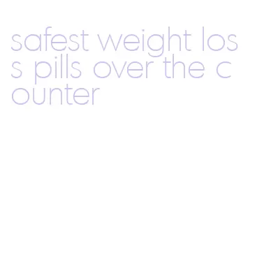 safest weight loss pills over the counter