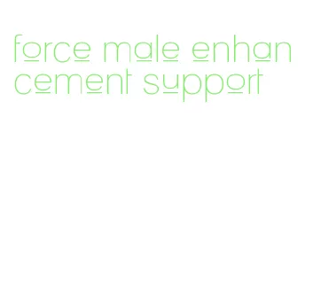 force male enhancement support