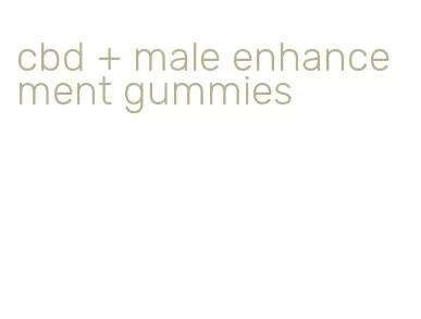 cbd + male enhancement gummies