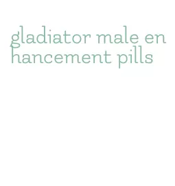 gladiator male enhancement pills