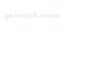get hard pills amazon