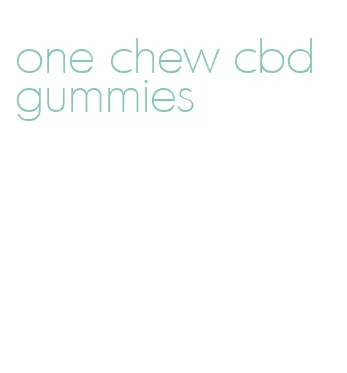 one chew cbd gummies