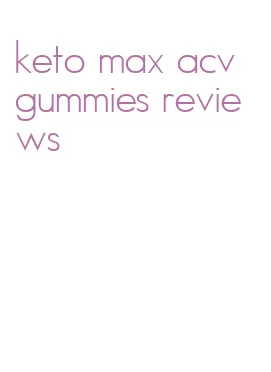 keto max acv gummies reviews