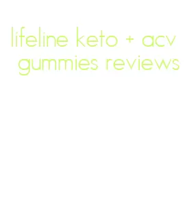 lifeline keto + acv gummies reviews