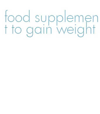 food supplement to gain weight