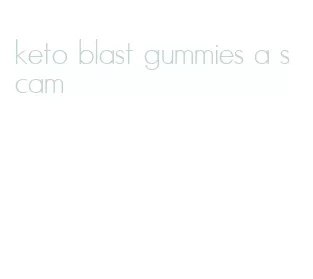 keto blast gummies a scam