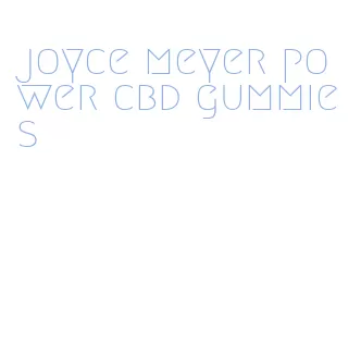 joyce meyer power cbd gummies