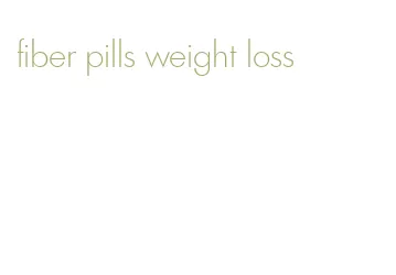 fiber pills weight loss