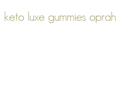 keto luxe gummies oprah