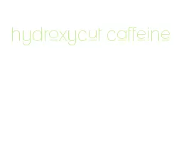 hydroxycut caffeine