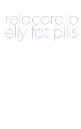 relacore belly fat pills