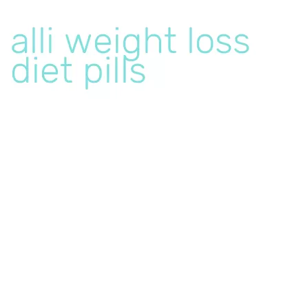 alli weight loss diet pills