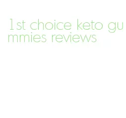 1st choice keto gummies reviews