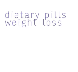 dietary pills weight loss