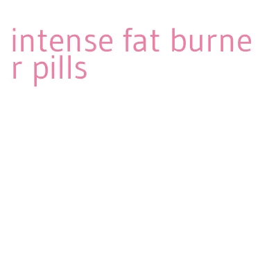 intense fat burner pills