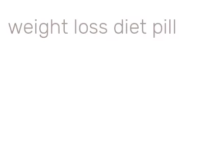 weight loss diet pill